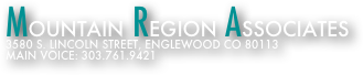 Mountain Region Associates
3580 S. Lincoln Street, englewood CO 80113
Main Voice: 303.761.9421